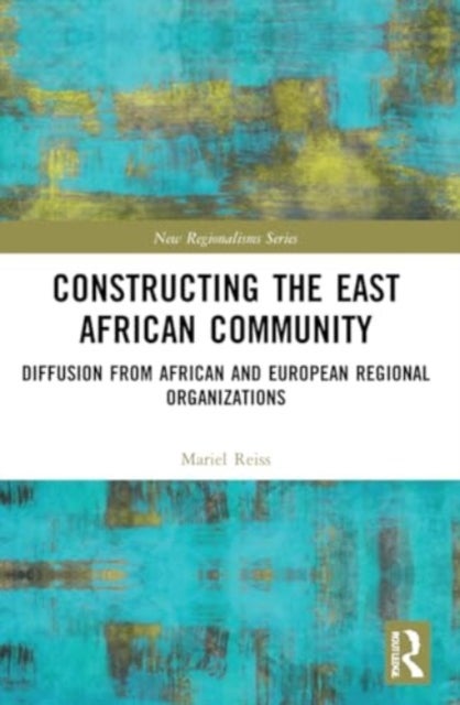 Constructing the East African Community - Diffusion from African and European Regional Organizations