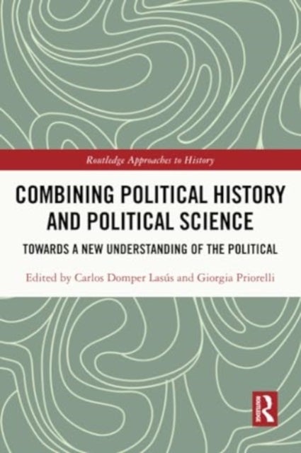 Combining Political History and Political Science - Towards a New Understanding of the Political