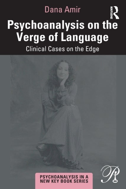Psychoanalysis on the Verge of Language - Clinical Cases on the Edge