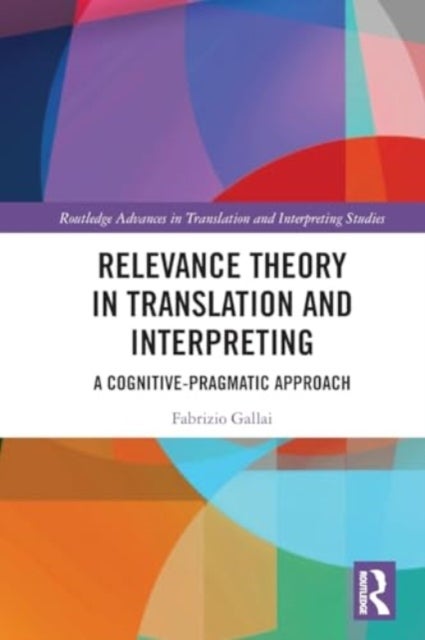 Relevance Theory in Translation and Interpreting - A Cognitive-Pragmatic Approach