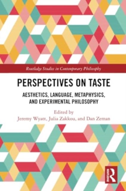 Perspectives on Taste - Aesthetics, Language, Metaphysics, and Experimental Philosophy