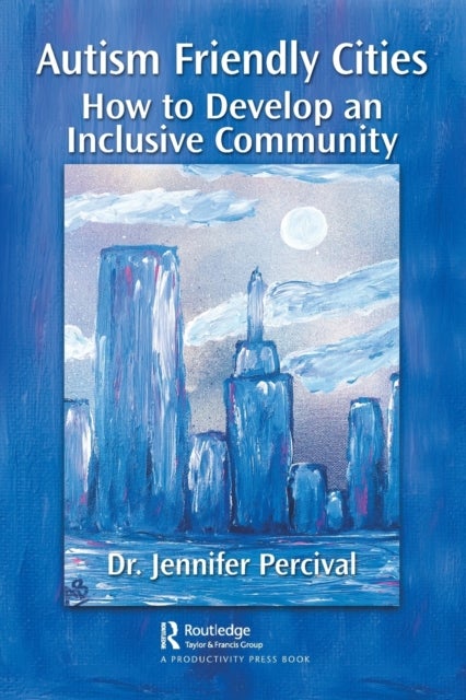 Autism Friendly Cities - How to Develop an Inclusive Community