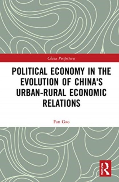 Political Economy in the Evolution of China's Urban¿Rural Economic Relations