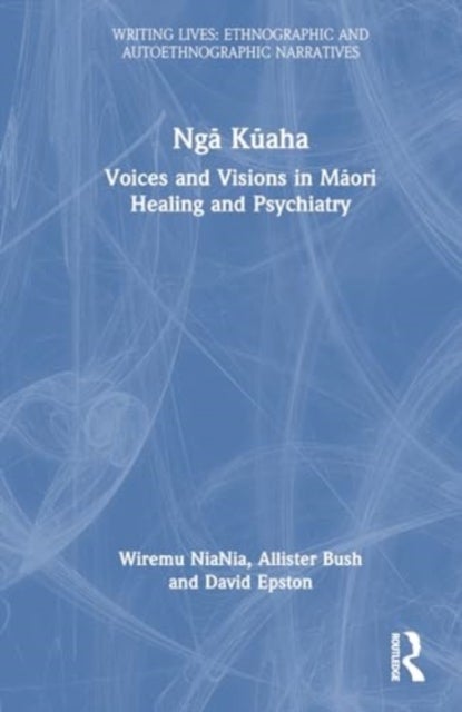 Nga Kuaha - Voices and Visions in Maori Healing and Psychiatry
