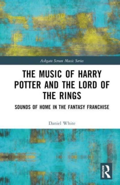The Music of Harry Potter and The Lord of the Rings - Sounds of Home in the Fantasy Franchise