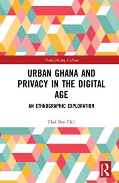Urban Ghana and Privacy in the Digital Age - An Ethnographic Exploration