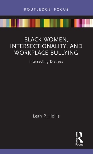 Black Women, Intersectionality, and Workplace Bullying - Intersecting Distress