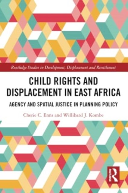 Child Rights and Displacement in East Africa - Agency and Spatial Justice in Planning Policy