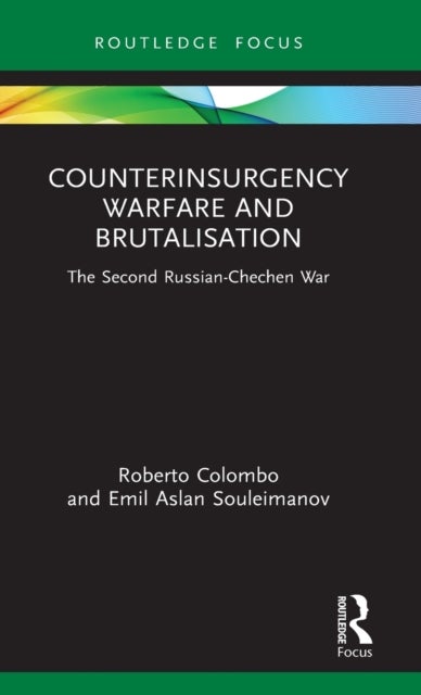 Counterinsurgency Warfare and Brutalisation - The Second Russian-Chechen War