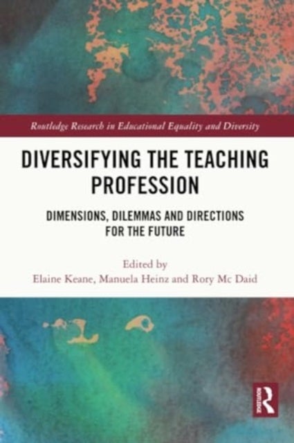 Diversifying the Teaching Profession - Dimensions, Dilemmas and Directions for the Future
