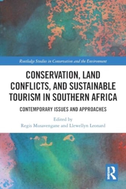 Conservation, Land Conflicts and Sustainable Tourism in Southern Africa - Contemporary Issues and Approaches