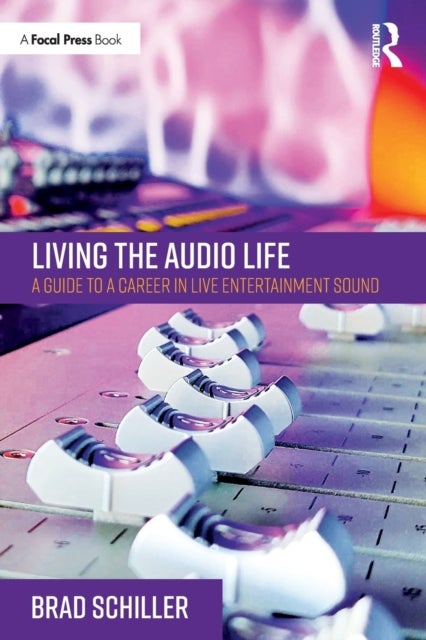Living the Audio Life - A Guide to a Career in Live Entertainment Sound