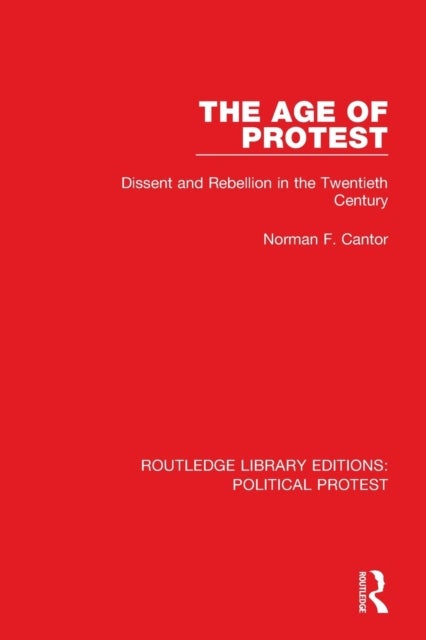 The Age of Protest - Dissent and Rebellion in the Twentieth Century
