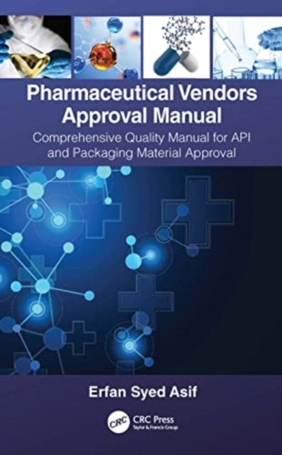 Pharmaceutical Vendors Approval Manual - A Comprehensive Quality Manual for API and Packaging Material Approval