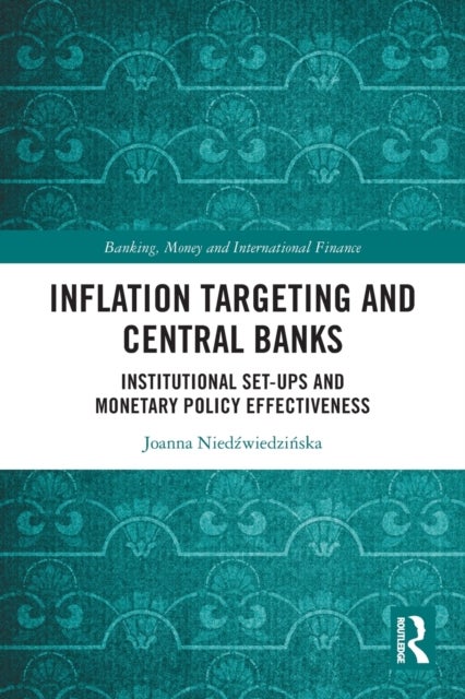 Inflation Targeting and Central Banks - Institutional Set-ups and Monetary Policy Effectiveness