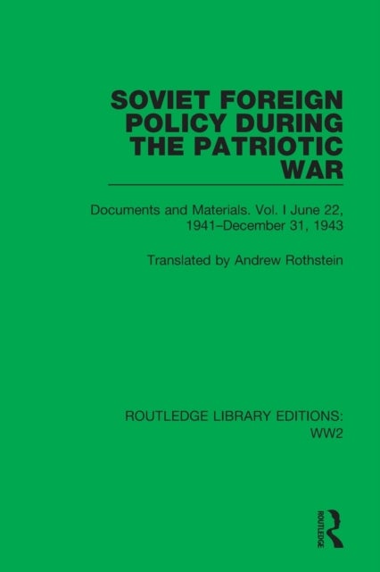 Soviet Foreign Policy During the Patriotic War - Documents and Materials. Vol. I June 22, 1941–December 31, 1943