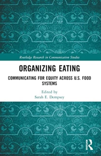 Organizing Eating - Communicating for Equity Across U.S. Food Systems