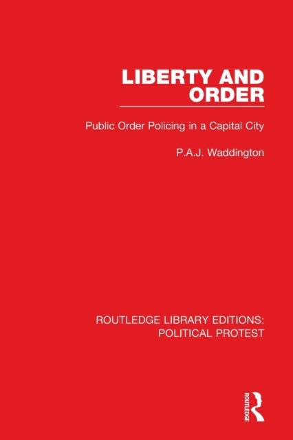 Liberty and Order - Public Order Policing in a Capital City