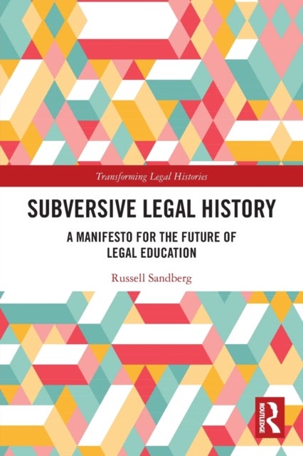 Subversive Legal History - A Manifesto for the Future of Legal Education