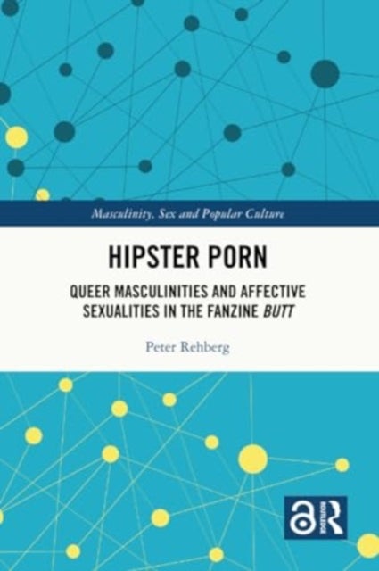 Hipster Porn - Queer Masculinities and Affective Sexualities in the Fanzine Butt