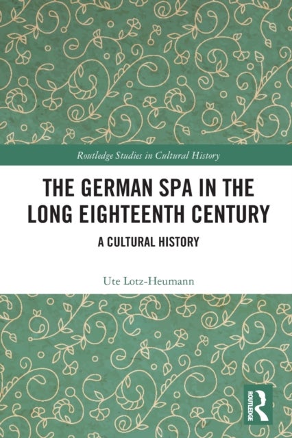 The German Spa in the Long Eighteenth Century - A Cultural History