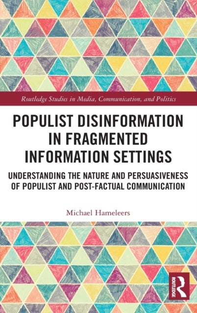 Populist Disinformation in Fragmented Information Settings - Understanding the Nature and Persuasiveness of Populist and Post-factual Communication