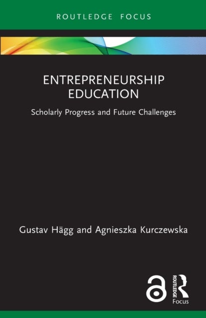 Entrepreneurship Education - Scholarly Progress and Future Challenges