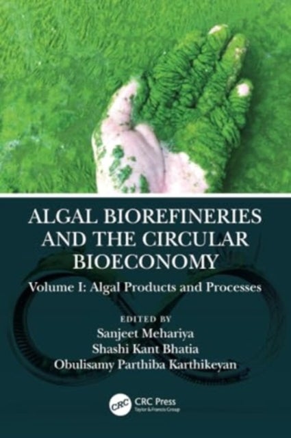 Algal Biorefineries and the Circular Bioeconomy - Algal Products and Processes