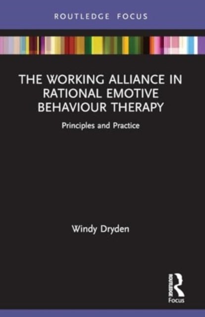 The Working Alliance in Rational Emotive Behaviour Therapy - Principles and Practice