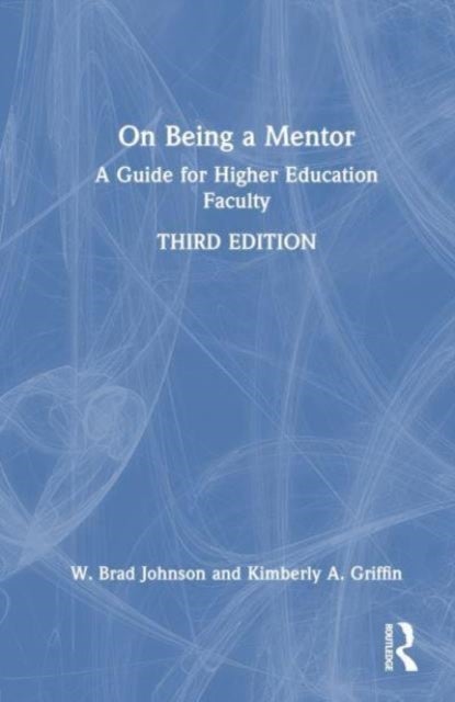 On Being a Mentor - A Guide for Higher Education Faculty