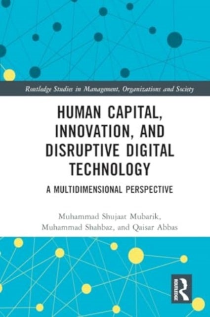 Human Capital, Innovation and Disruptive Digital Technology - A Multidimensional Perspective