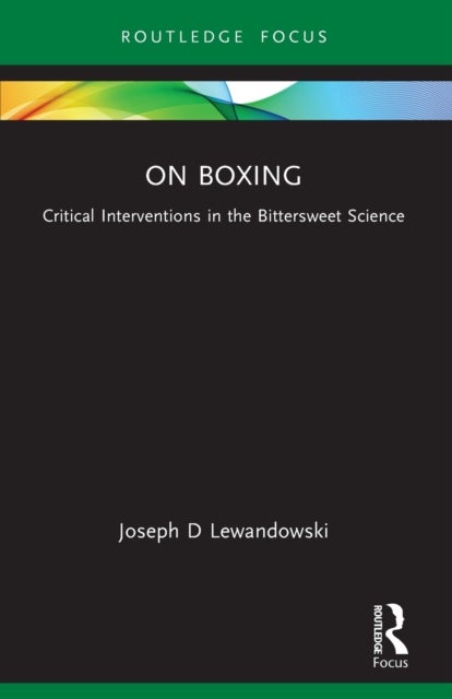 On Boxing - Critical Interventions in the Bittersweet Science