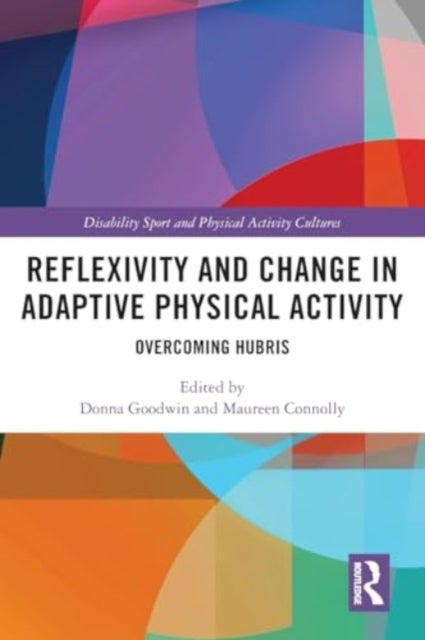 Reflexivity and Change in Adaptive Physical Activity - Overcoming Hubris