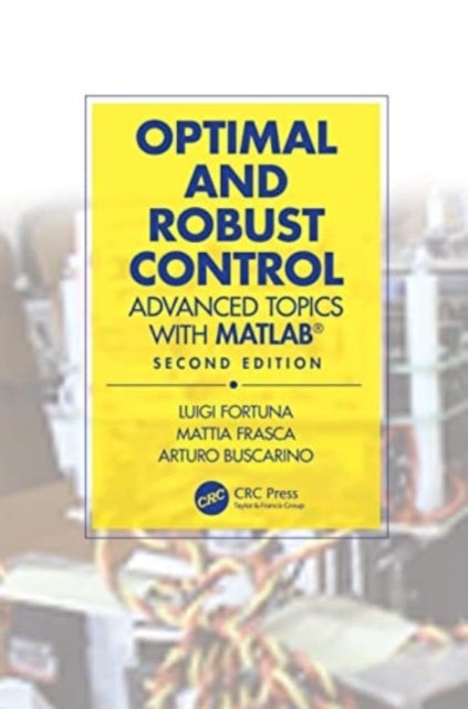 Optimal and Robust Control - Advanced Topics with MATLAB®