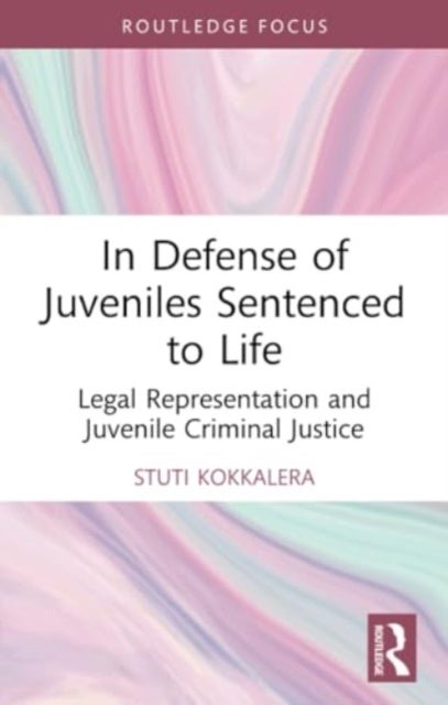 In Defense of Juveniles Sentenced to Life - Legal Representation and Juvenile Criminal Justice
