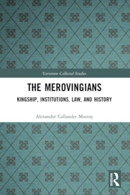 The Merovingians - Kingship, Institutions, Law, and History