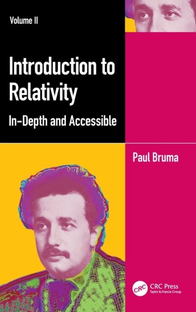 Introduction to Relativity Volume II - In-Depth and Accessible
