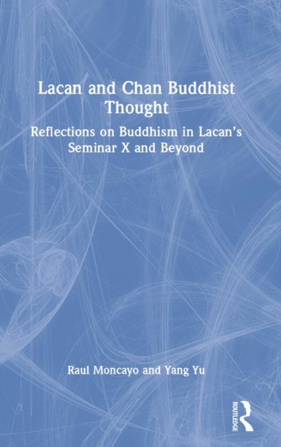 Lacan and Chan Buddhist Thought - Reflections on Buddhism in Lacan’s Seminar X and Beyond