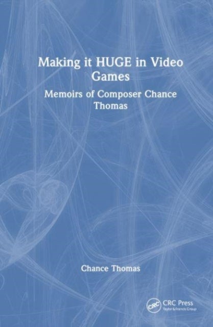 Making it HUGE in Video Games - Memoirs of Composer Chance Thomas