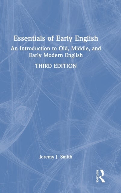 Essentials of Early English - An Introduction to Old, Middle, and Early Modern English