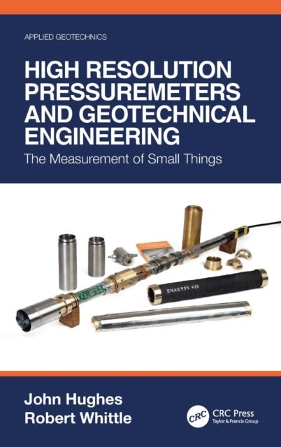 High Resolution Pressuremeters and Geotechnical Engineering - The Measurement of Small Things