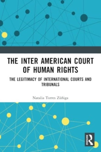 The Inter American Court of Human Rights - The Legitimacy of International Courts and Tribunals