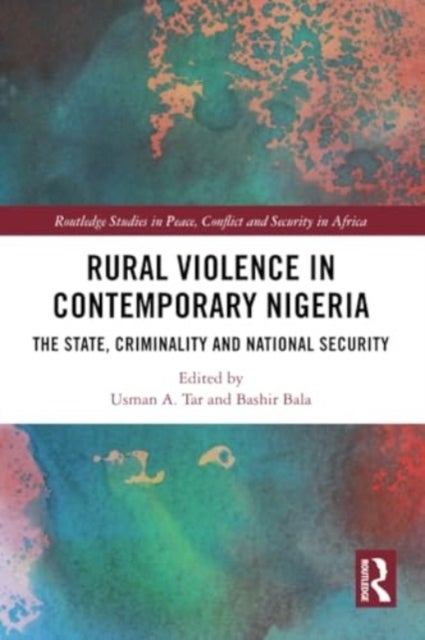 Rural Violence in Contemporary Nigeria - The State, Criminality and National Security