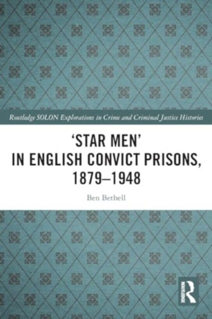 ‘Star Men’ in English Convict Prisons, 1879-1948