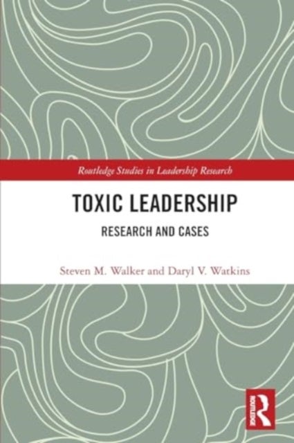 Toxic Leadership - Research and Cases