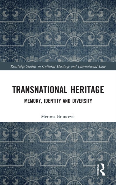 Regulating Transnational Heritage - Memory, Identity and Diversity