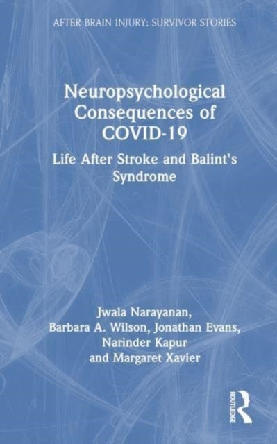 Neuropsychological Consequences of COVID-19 - Life After Stroke and Balint's Syndrome