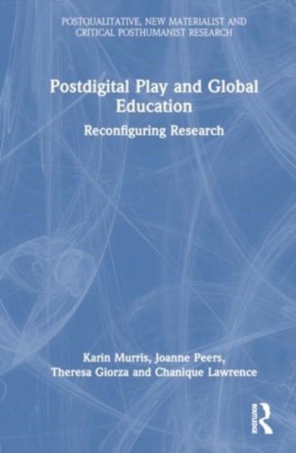 Postdigital Play and Global Education - Reconfiguring Research