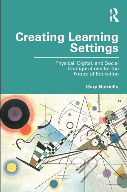 Creating Learning Settings - Physical, Digital, and Social Configurations for the Future of Education