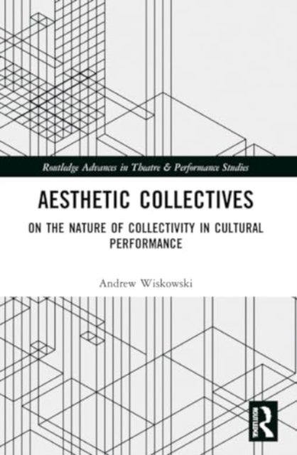Aesthetic Collectives - On the Nature of Collectivity in Cultural Performance